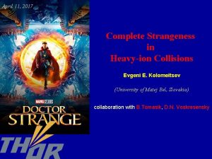 April 11 2017 Complete Strangeness in Heavyion Collisions