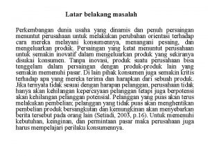 Latar belakang masalah Perkembangan dunia usaha yang dinamis