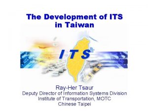 The Development of ITS in Taiwan ITS RayHer