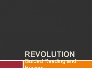 REVOLUTION Guided Reading and The Industrial Revolution began