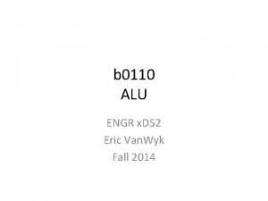 b 0110 ALU ENGR x D 52 Eric