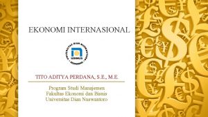 EKONOMI INTERNASIONAL TITO ADITYA PERDANA S E M