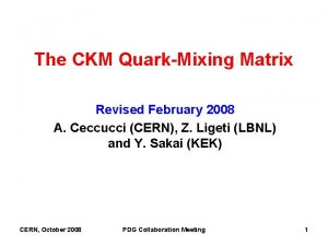 The CKM QuarkMixing Matrix Revised February 2008 A