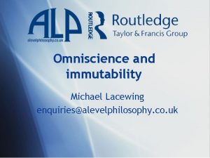 Omniscience and immutability Michael Lacewing enquiriesalevelphilosophy co uk