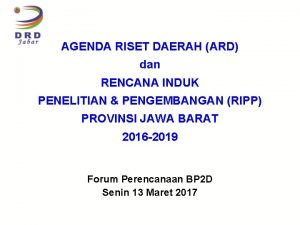 AGENDA RISET DAERAH ARD dan RENCANA INDUK PENELITIAN