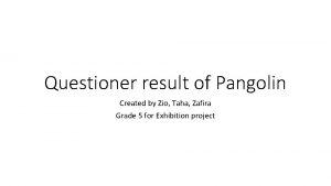 Questioner result of Pangolin Created by Zio Taha