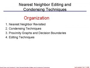 Nearest Neighbor Editing and Condensing Techniques Organization 1