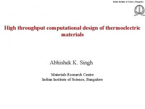 Indian Institute of Science Bangalore High throughput computational