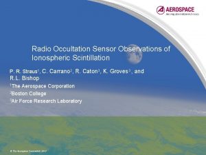 Radio Occultation Sensor Observations of Ionospheric Scintillation P