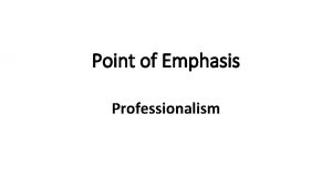 Point of Emphasis Professionalism OFFICIATING PROFESSIONALISM AND USE