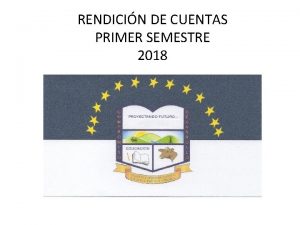 RENDICIN DE CUENTAS PRIMER SEMESTRE 2018 GESTIN DIRECTIVA