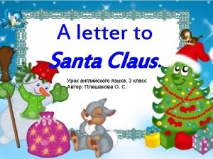 16 December Dear Santa Claus My name is