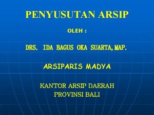 PENYUSUTAN ARSIP OLEH DRS IDA BAGUS OKA SUARTA