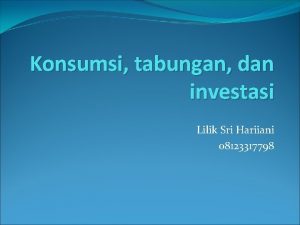 Konsumsi tabungan dan investasi Lilik Sri Hariiani 08123317798