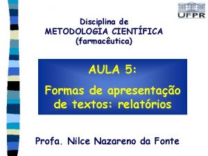 Disciplina de METODOLOGIA CIENTFICA farmacutica AULA 5 Formas