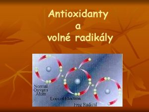 Antioxidanty a voln radikly Voln radikly n n