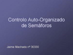 Controlo AutoOrganizado de Semforos Jaime Machado n 30330