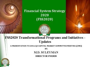 Financial System Strategy 2020 FSS 2020 FSS 2020