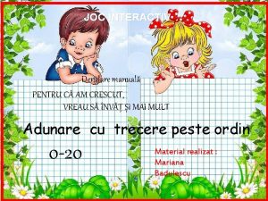 JOC INTERACTIV Derulare manual PENTRU C AM CRESCUT