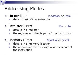 Addressing Modes 1 Immediate n 2 Register Direct