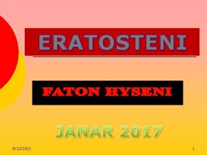 ERATOSTENI JANAR 2017 9122021 1 ERATOSTENI Eratosteni ishte