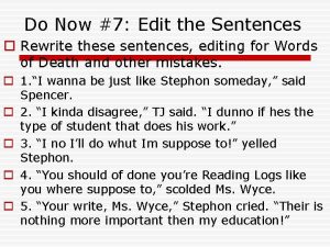 Do Now 7 Edit the Sentences o Rewrite