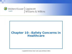 Chapter 10 Safety Concerns in Healthcare Copyright 2012