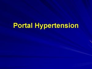 Portal Hypertension Portal vein anatomy The portal vein