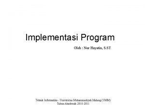 Implementasi Program Oleh Nur Hayatin S ST Teknik