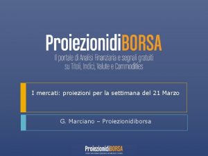 I mercati proiezioni per la settimana del 21