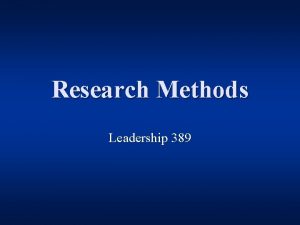 Research Methods Leadership 389 Measuring the Weight of