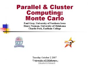 Parallel Cluster Computing Monte Carlo Paul Gray University