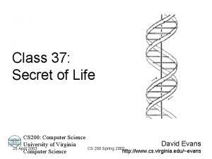 Class 37 Secret of Life CS 200 Computer
