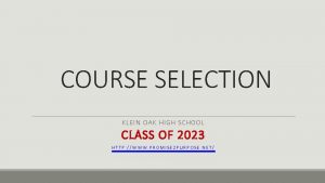 COURSE SELECTION KLEIN O AK HIG H SCHOOL