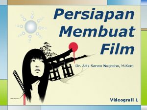 Persiapan Membuat Film Dr Aris Sarwo Nugroho M