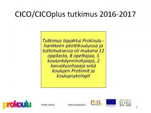CICOCICOplus tutkimus 2016 2017 Tutkimus tapahtui Pro Koulu