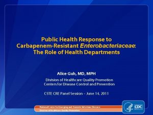 Public Health Response to CarbapenemResistant Enterobacteriaceae The Role