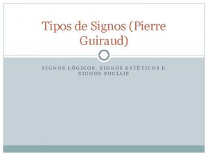 Tipos de Signos Pierre Guiraud SIGNOS LGICOS SIGNOS
