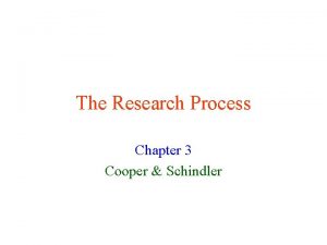 The Research Process Chapter 3 Cooper Schindler The