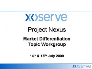 Project Nexus Market Differentiation Topic Workgroup 14 th