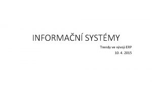 INFORMAN SYSTMY Trendy ve vvoji ERP 10 4