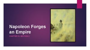 Chapter 23 section 3 napoleon forges an empire