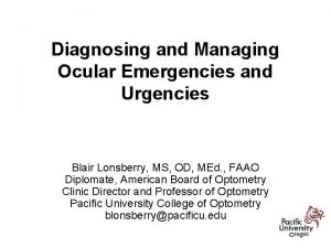 Diagnosing and Managing Ocular Emergencies and Urgencies Blair