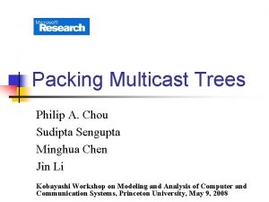 Packing Multicast Trees Philip A Chou Sudipta Sengupta