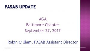 FASAB UPDATE AGA Baltimore Chapter September 27 2017