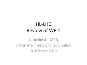 HLLHC Review of WP 1 Lucio Rossi CERN