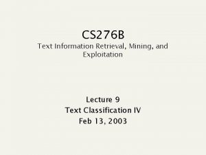 CS 276 B Text Information Retrieval Mining and