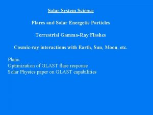 Solar System Science Flares and Solar Energetic Particles