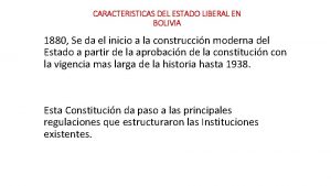 CARACTERISTICAS DEL ESTADO LIBERAL EN BOLIVIA 1880 Se