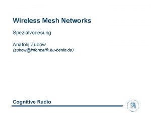 Wireless Mesh Networks Spezialvorlesung Anatolij Zubow zubowinformatik huberlin